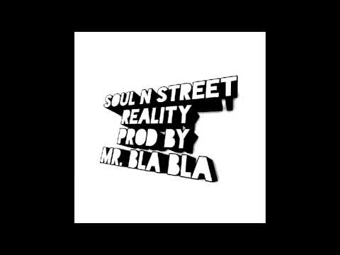 Soul N Street - Reality - Prod By Mr. Bla Bla (2018)
