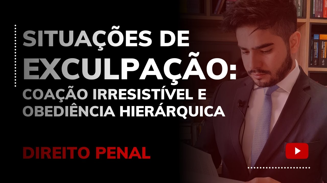 SITUAÇÕES DE EXCULPAÇÃO: Coação irresistível e Obediência hierárquica