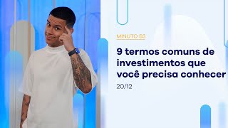 9 termos de investimentos que você precisa conhecer – Minuto B3 – 20/12/2023 9 termos de investimentos que você precisa conhecer – Minuto B3 – 20/12/2023