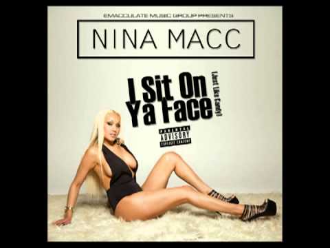 Nina Macc - I Sit On Ya Face