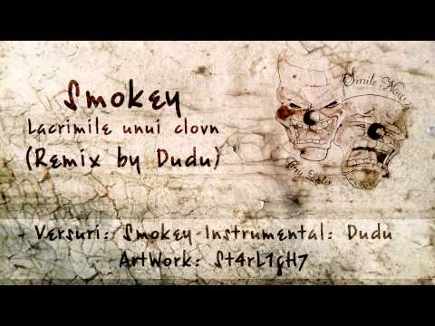 Smokey - Lacrimile unui clovn (Remix By Dudu)