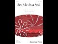 Set Me As a Seal (SSA Choir) - by Bruce W. Tippette