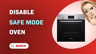 How to Disable Safe Mode on Bosch Serie 2 HHF113BR0B Oven