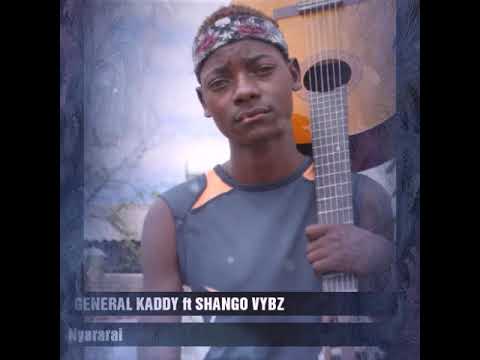 GENERAL KADDY ft SHANGO VYBZ Nyararai