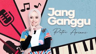 Download lagu Putri Ariani - Jang Ganggu mp3