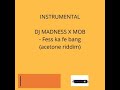 DJ MADNESS X MOB Fess Ka Fe Bang Instrumental Acetone Riddim Instrumental