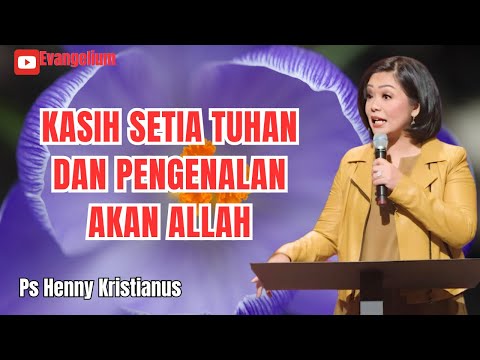 KASIH SETIA TUHAN DAN PENGENALAN AKAN ALLAH - PS HENNY KRISTIANUS - EVANGELIUM