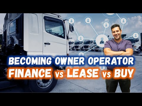 Becoming an Owner Operator- The Good, Bad & The Ugly | (Lease vs Finance, Dealers, Lease-Purchase)
