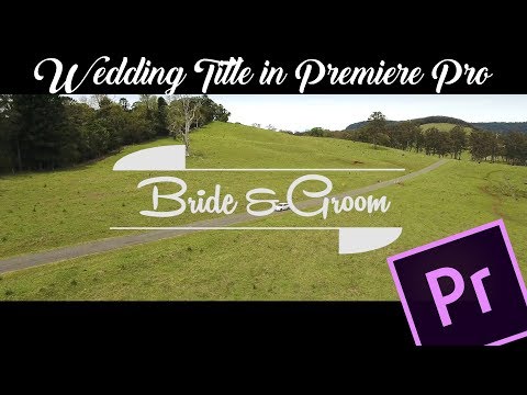 How to make Beautiful Wedding Titles In Premiere Pro CC 2018 | Easy and Fast