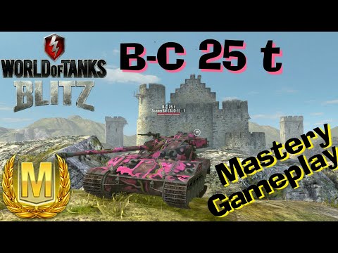 WOT Blitz B-C 25 t  Mastery Gameplay