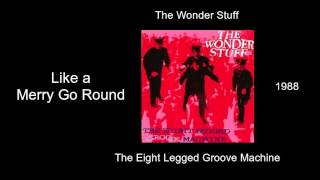 The Wonder Stuff - Like a Merry Go Round - The Eight Legged Groove Machine [1988]