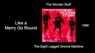 The Wonder Stuff - Like a Merry Go Round - The Eight Legged Groove Machine [1988]