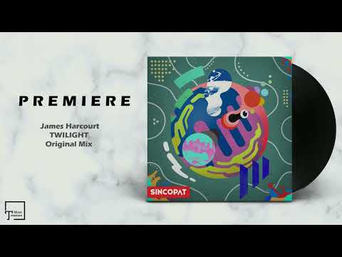 PREMIERE: James Harcourt - Twilight (Original Mix) [SINCOPAT]