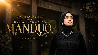 Download lagu Dwinia Putri - Denai Indak Ka Manduo Lagu Minang Terbaru 2026 mp3