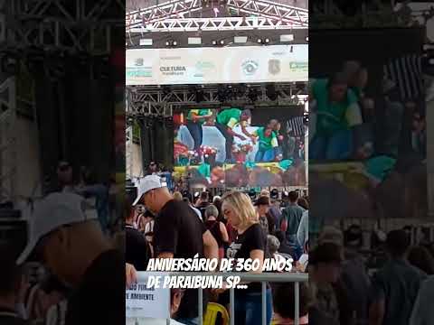 ANIVERSÁRIO DE 360 ANOS DE PARAIBUNA SP...13/06/26...
