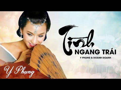 Tình Ngang Trái - Bolero trữ tình xuất thần xuất sắc | Y Phụng & Doanh Doanh