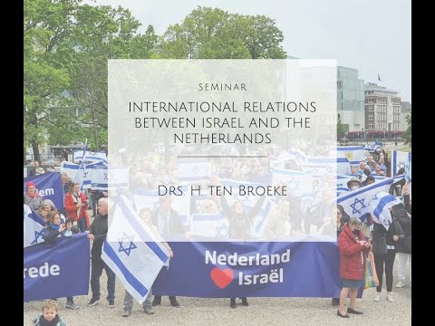 Online Seminar #10: International Relations Between Israel and the Netherlands (Drs. Han ten Broeke)