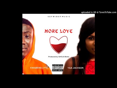 Kwabena Lyta ft Yaa Jackson - More love (Prod By QholaBeatz)