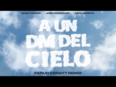 Maiky Moves, Jose Rodriguez & Rafa Arrieta - A Un Dm Del Cielo (Farud Ebratt Remix)