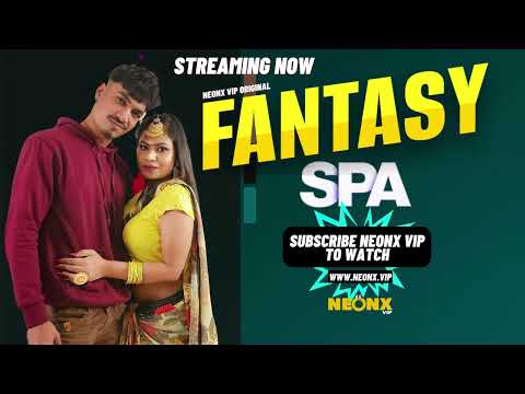 "FANTASY SPA" WEB SERIES STREAMING NOW | Web Series Publisher: NeonX Story.