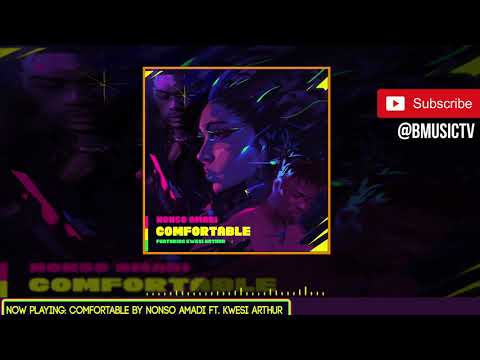 Nonso Amadi - Comfortable Ft. Kwesi Arthur (OFFICIAL AUDIO 2019)
