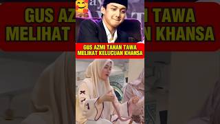 Download lagu Gus Azmi Nahan Tawa Ketika Melihat Kelucuan Ning Khansa #gusazmi #azmiaskandar mp3