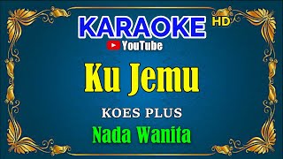 Download lagu KU JEMU - Koes Plus [ KARAOKE HD ] Nada Wanita mp3
