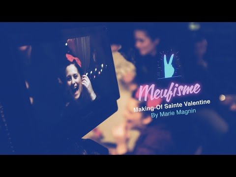MAKING-OF : SAINTE VALENTINE FEAT ELODIE FRÉGÉ - LE MEUFISME