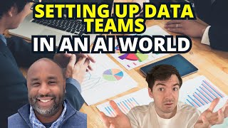 Setting Up Data teams - In The Age Of AI With Aaron Wilkerson