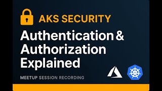 Authentication & Authorization in Azure Kubernetes Service (AKS) | Dee