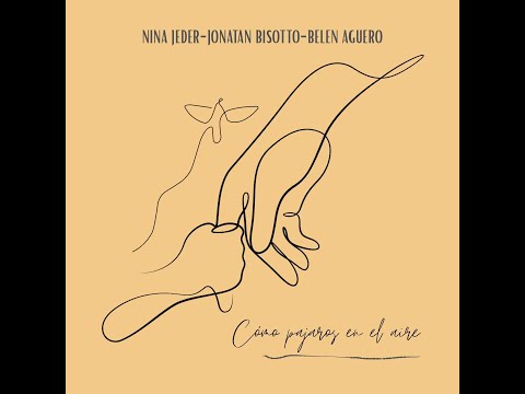 Jonatan Bisotto FT. Nina Jeder & Belen Aguero - Como Pajaros en el Aire