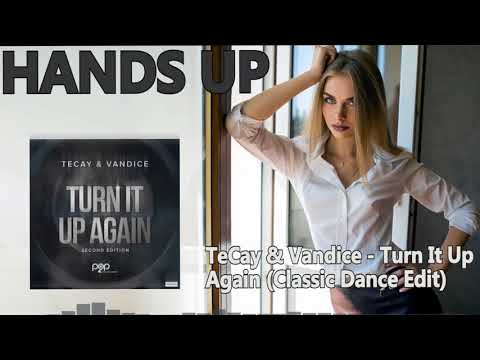TeCay & Vandice - Turn It Up Again (Classic Dance Radio Edit) [HANDS UP]