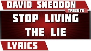 Stop Living The Lie - David Sneddon tribute - Lyrics
