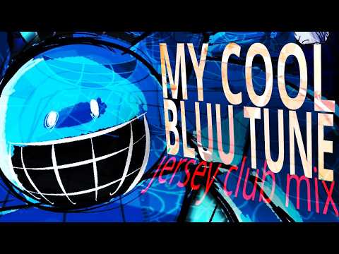 MY COOL BLUU TUNE!!! (jersey club mix)