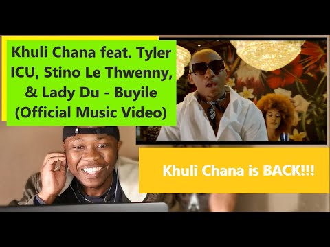 Khuli Chana feat. Tyler ICU, Stino Le Thwenny, & Lady Du - Buyile (Official Music Video) | REACTION
