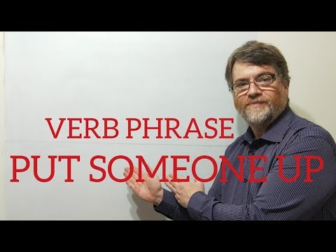 English Tutor Nick P Verb Phrase ( 143) Put Someone Up