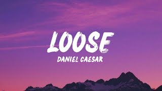 Daniel Caesar - Loose (Lyrics)
