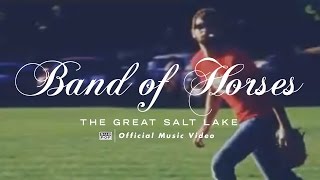 Band of Horses - The Great Salt Lake [OFFICIAL VIDEO]