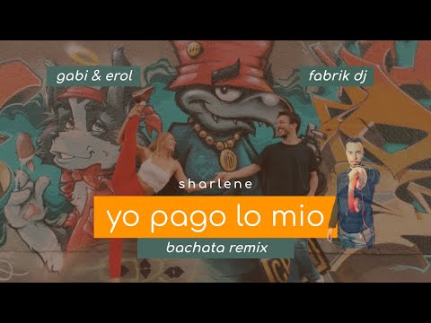 Sharlene - Yo pago lo mio (Fabrik DJ bachata remix) - Erol & Gabi [Video]