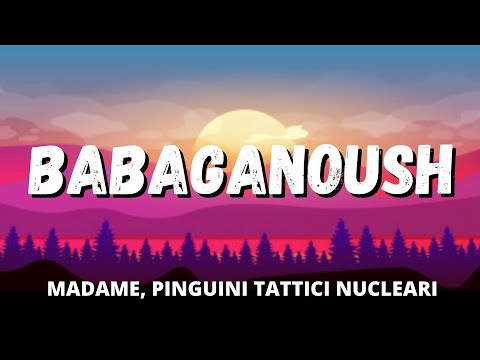 Madame, Pinguini Tattici Nucleari - BABAGANOUSH (Testo/Lyrics)