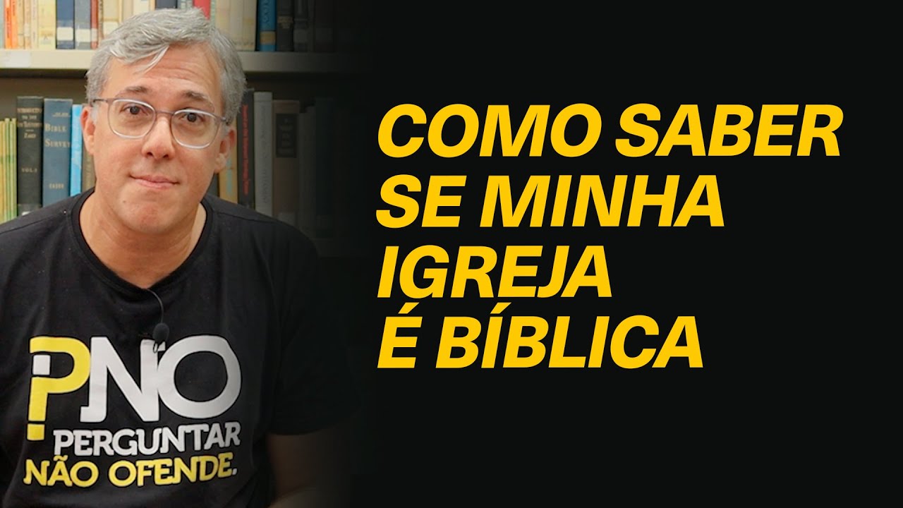 Como saber se a igreja que frequento é uma igreja bíblica? - Rev. @HeberCamposJrOficial