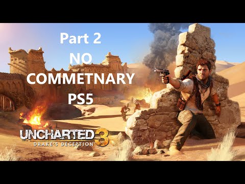 Uncharted 3: Drake's Deception - FULL GAME WALKTHROUGH (Part 2 )[NO COMMENTARY] (PS5)