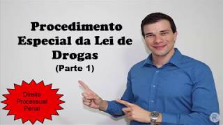 Procedimento Especial da Lei de Drogas - Lei 11.343/06 - [Parte 1]