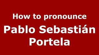 How to pronounce Pablo Sebastián Portela