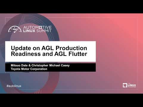 Update on AGL Production Readiness and AGL Flutter -  Mitsuo Date & Christopher Michael Casey