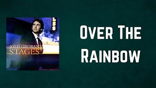 Josh Groban - Over The Rainbow (Lyrics)