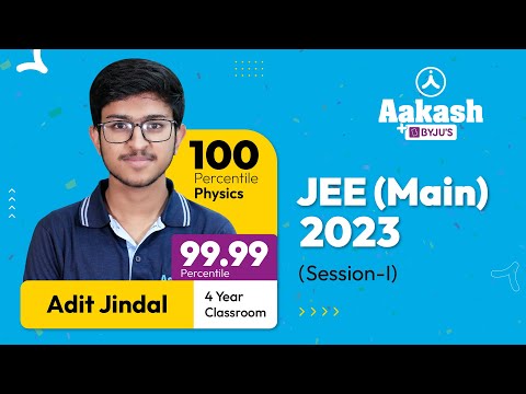 JEE (Main) 2023 - Session 1 Results | Adit Jindal (99.99 Percentile) | Experience at Aakash BYJU'S