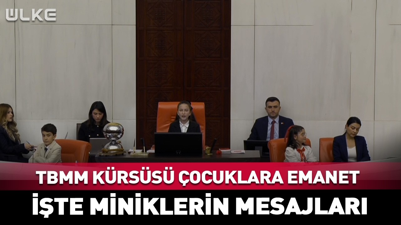 TBMM Kürsüsü Çocuklara Emanet! İşte Miniklerin Verdiği Mesaj