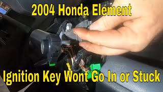 2004 Honda Element ignition key stuck in or won