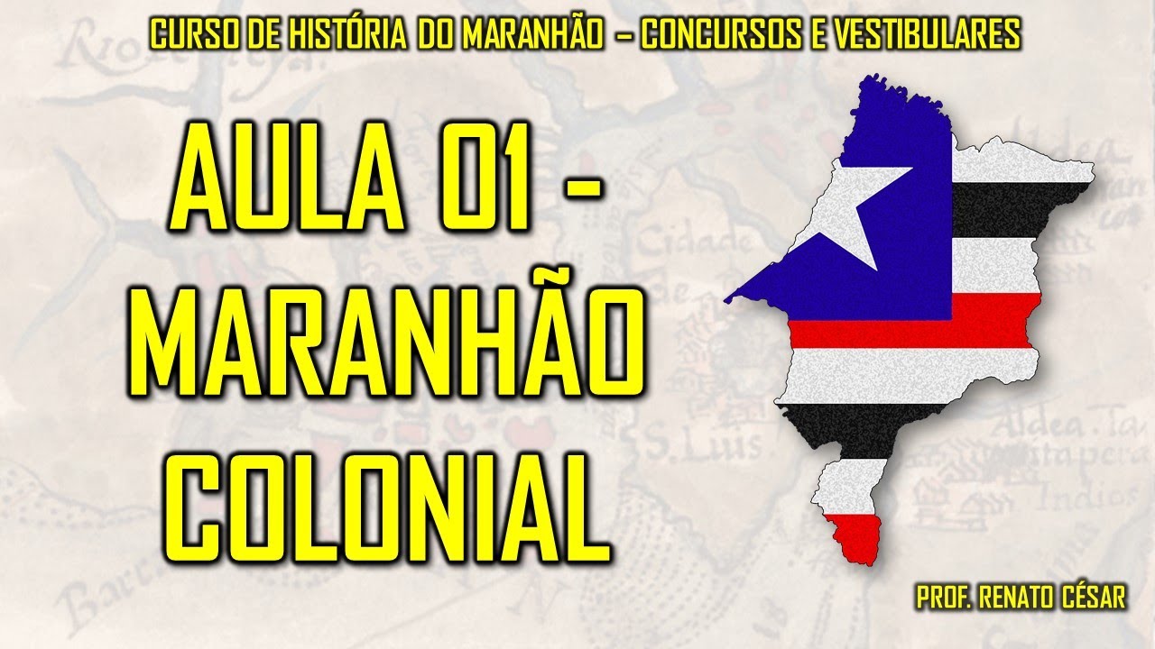 AULA 01 - MARANHÃO COLONIAL (CARACTERÍSTICAS GERAIS)